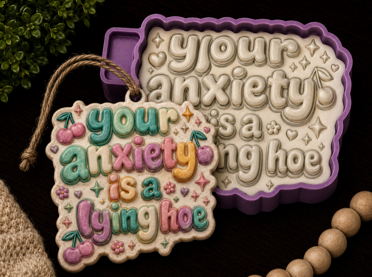 Your Anxiety Freshie Mold